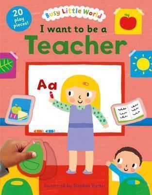 Busy Little World: I Want to Be a Teacher