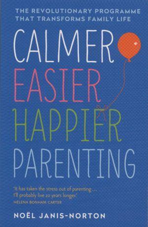 Calmer Easier Happier Parenting