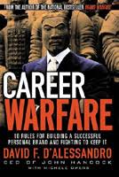 Career Warfare: 10 Rules for Building a Sucessful Personal Brand on the Business Battlefield