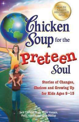 Chicken Soup for the Preteen Soul: Stories of Changes, Choices and Growing Up For Kids Ages 9-13