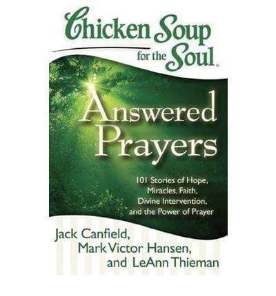 Chicken Soup For The Soul :Answered Prayers