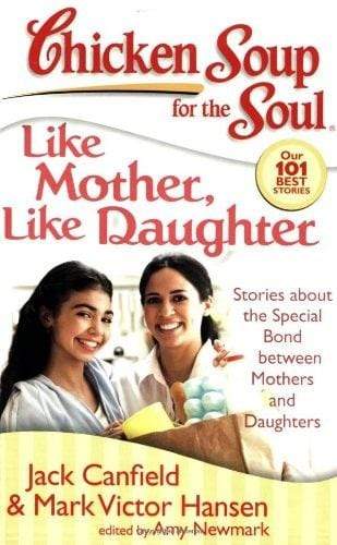 Chicken Soup for the Soul: Like Mother, Like Daughter