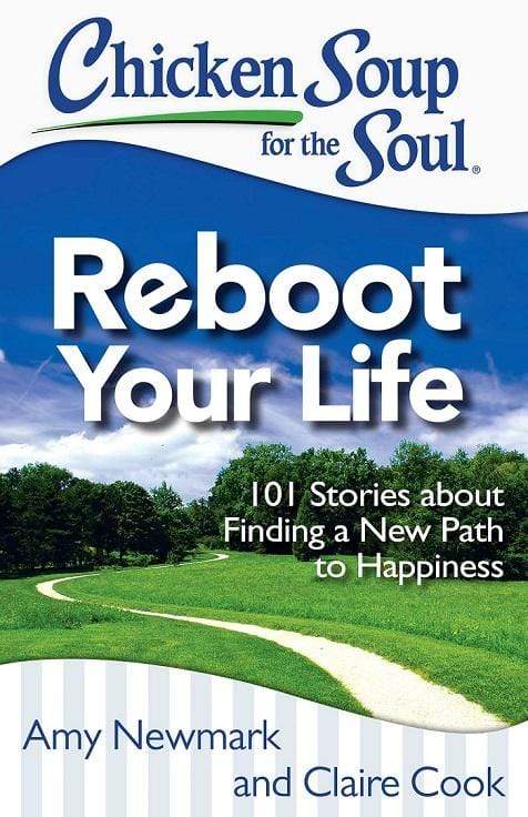 Chicken Soup for the Soul: Reboot Your Life