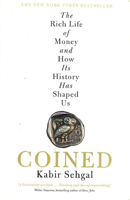 Coined: The Rich Life Of Money And How Its History Has Shaped Us