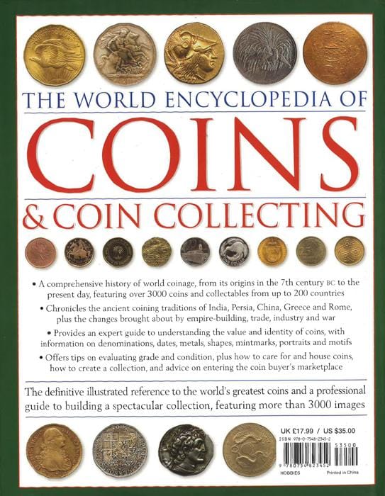 Coins and Coin Collecting, The World Encyclopedia of: The definitive illustrated reference to the world's greatest coins and a professional guide to building a spectacular collection, featuring over 3000 colour images