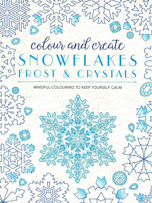 COLOUR AND CREATE: SNOWFLAKES, FROST AND CRYSTALS