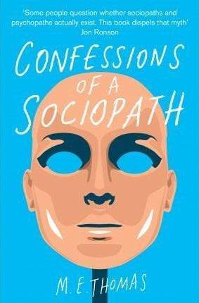 Confessions Of A Sociopath: A Life Spent Hiding In Plain Sight