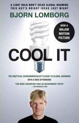 Cool It: The Skeptical Environmentalist's Guide to Global Warming