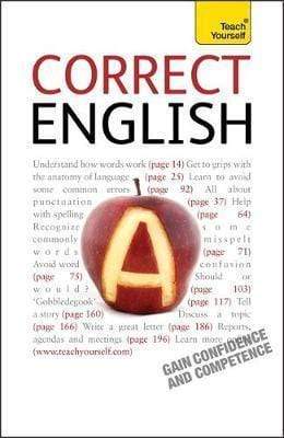 Correct English: The Classic Practical Reference Guide To Using Spoken And Written English