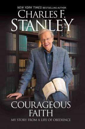 Courageous Faith: My Story From A Life Of Obedience