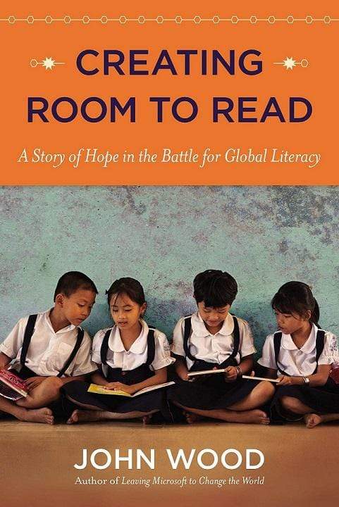 Creating Room to Read: A Story of Hope in the Battle for Global Literacy