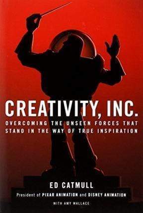 Creativity, Inc.: Overcoming The Unseen Forces That Stand In The Way Of True Inspiration