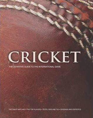 Cricket: The Definitive Guide to International Game