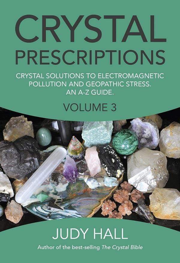 Crystal Prescriptions: Crystal Solutions To Electromagnetic Pollution And Geopathic Stress. (Volume 3)