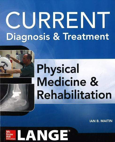 Current Diagnosis And Treatment Physical Medicine And Rehabilitation (Current Diagnosis & Treatment)