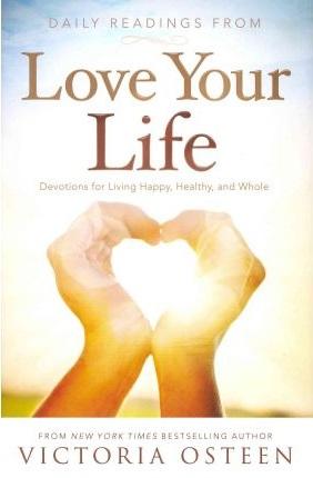 Daily Readings from Love Your Life: Devotions for Living Happy, Healthy, and Whole