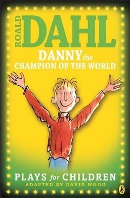 Danny The Champion Of The World : Plays for Children