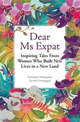 Dear Ms Expat: Inspiring Tales From Women Who Built New Lives In A New Land