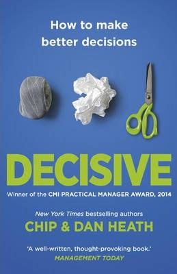 Decisive: How To Make Better Decisions