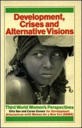 Development Crises and Alternative Visions : Third World Women's 
Perspectives