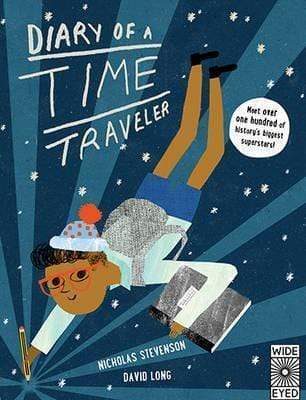 Diary of a Time Traveler: Travel the Globe and Meet History's Most Interesting Characters