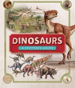 Dinosaurs: A Spotter's Guide – BookXcess