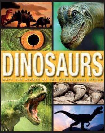 Dinosaurs: Meet the Giants of the Prehistoric World