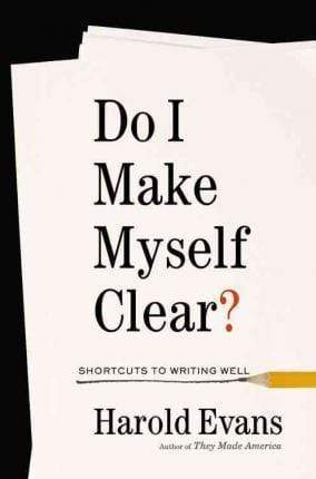 Do I Make Myself Clear?: Why Writing Well Matters