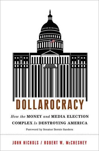 Dollarocracy: How the Money and Media Election Complex is Destroying America