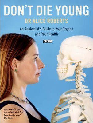 Don't Die Young: An Anatomist's Guide to Your Organs and Your Health