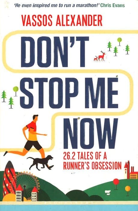 Don't Stop Me Now: 26.2 Tales Of A Runner's Obsession