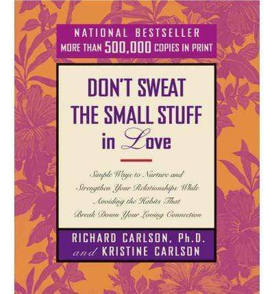 Don't Sweat The Small Stuff In Love