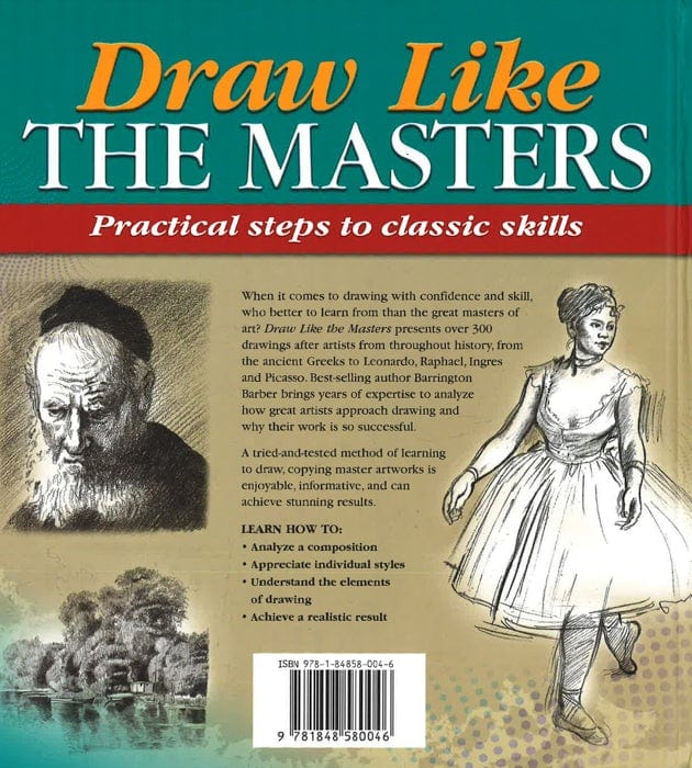 Draw Like The Masters: Practical Steps To Classic Skills