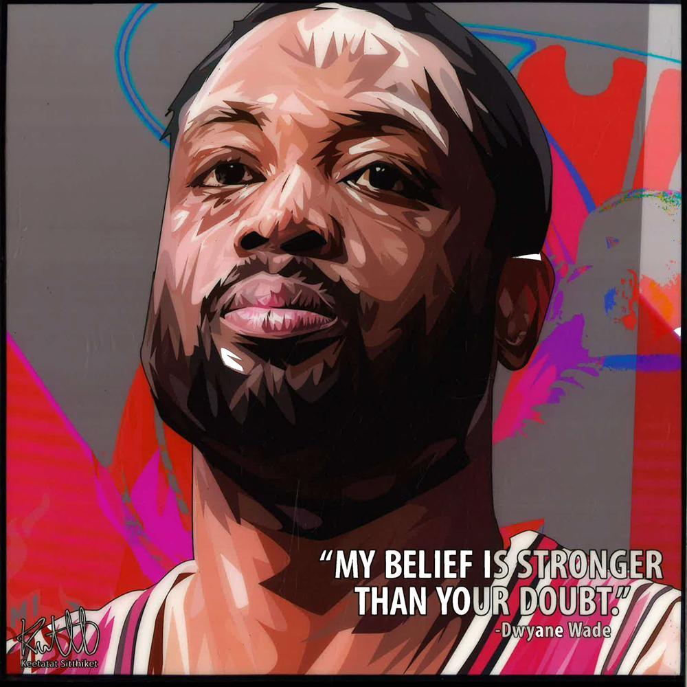 DWYANE WADE_MY BELIEF IS STRONGER POP ART (10X10)