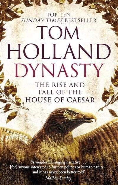 DYNASTY : THE RISE AND FALL OF THE HOUSE OF CAESER