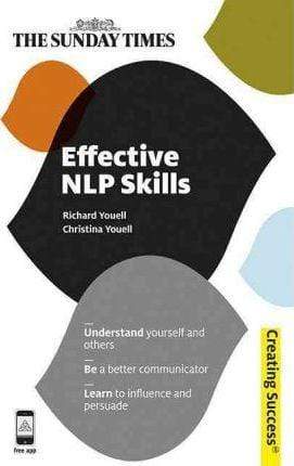 Effective Nlp Skills: Understand Yourself And Others; Be A Better Communicator;