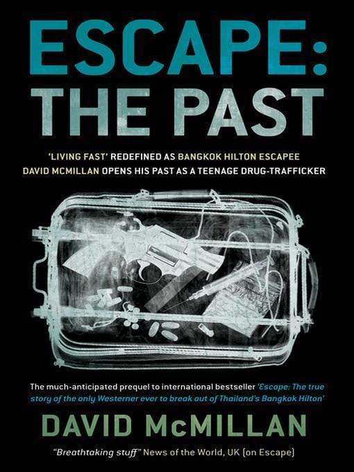 ESCAPE: THE PAST: LIVING FAST REDEFINED AS BANGKOK HILTON ESCAPEE DAVID MCMILLAN