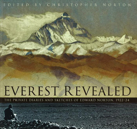 Everest Revealed: The Private Diaries and Sketches of Edward Norton, 1922-24