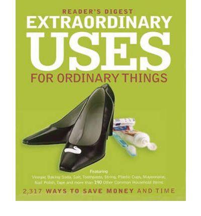 Extraordinary Uses For Ordinary Things