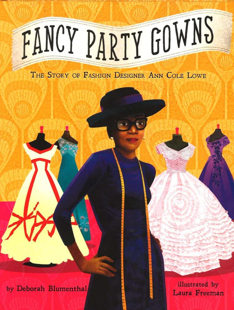 Fancy Party Gowns: The Story of Fashion Designer Ann Cole Lowe