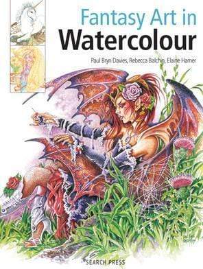 Fantasy Art In Watercolour: Painting Fairies, Dragons, Unicorns and Angels