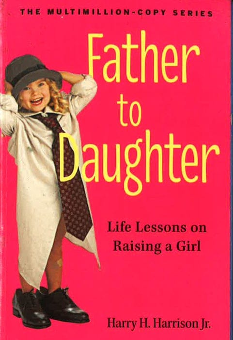 Father To Daughter: Life Lessons On Raising A Girl