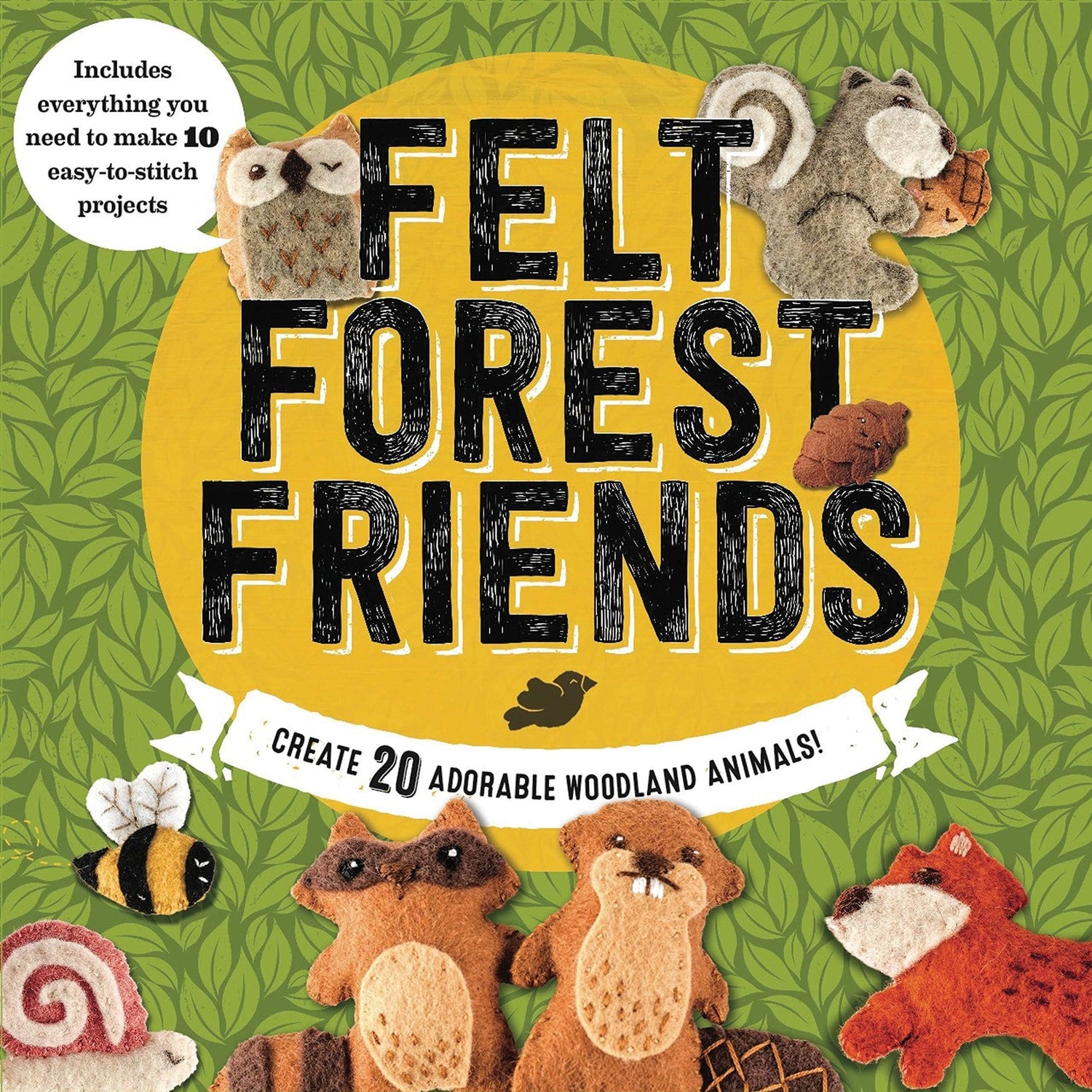 Felt Forest Friends: Create 20 Adorable Woodland Animals