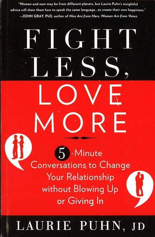 Fight Less, Love More: 5-Minute Conversations to Change Your Relationship without Blowing Up or Giving In