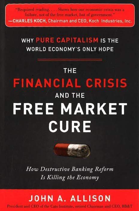 *Financial Crisis And The Free Market Cure