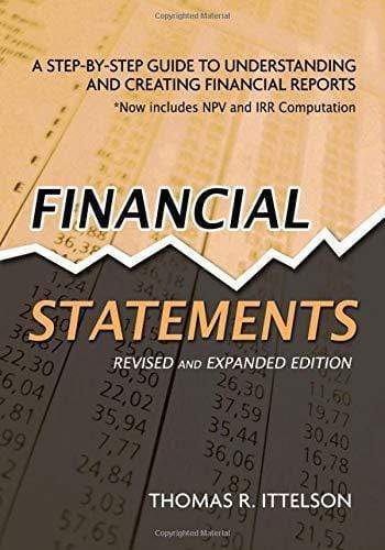 Financial Statements : A Step-By-Step Guide To Understanding And Creating Financial Reports