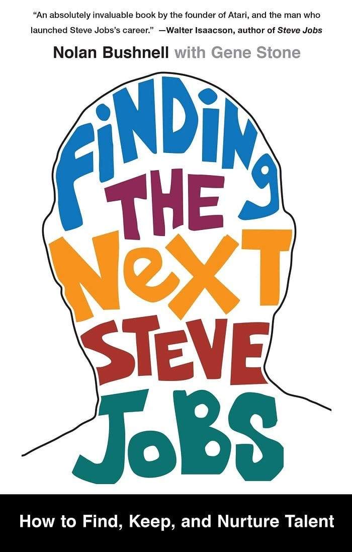 Finding the Next Steve Jobs: How to Find, Keep, and Nurture Talent