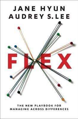 Flex: The New Playbook For Managing Across Differences (HB)