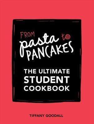 FROM PASTA TO PANCAKES : THE ULTIMATE STUDENT COOKBOOK