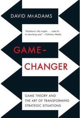 Game-Changer: Game Theory And The Art Of Transforming Strategic Situations